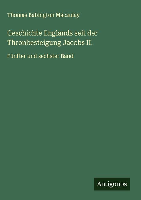 Thomas Babington Macaulay: Geschichte Englands seit der Thronbesteigung Jacobs II., Buch