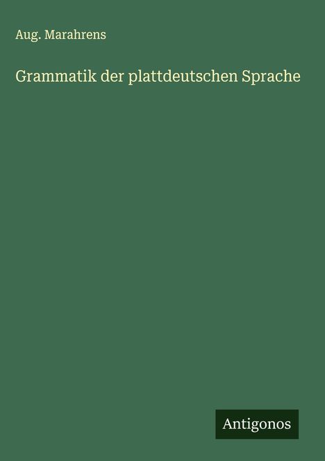 Aug. Marahrens: Grammatik der plattdeutschen Sprache, Buch