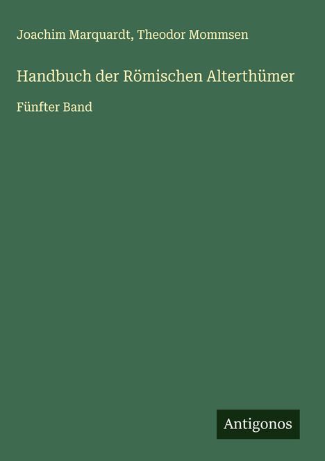 Joachim Marquardt: Handbuch der Römischen Alterthümer, Buch
