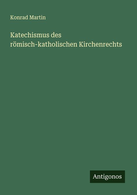 Konrad Martin: Katechismus des römisch-katholischen Kirchenrechts, Buch