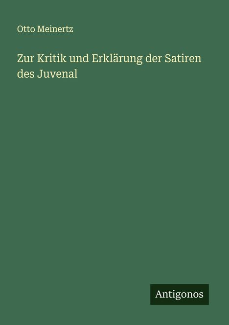 Otto Meinertz: Zur Kritik und Erklärung der Satiren des Juvenal, Buch