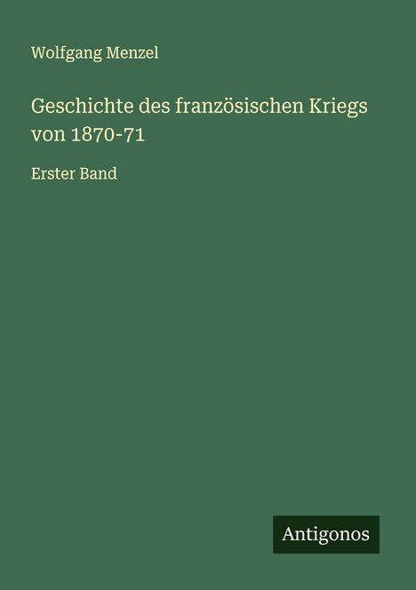 Wolfgang Menzel: Geschichte des französischen Kriegs von 1870-71, Buch