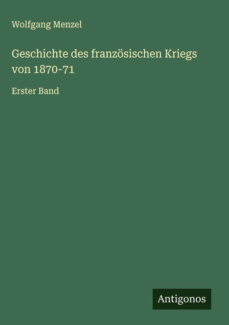 Wolfgang Menzel: Geschichte des französischen Kriegs von 1870-71, Buch