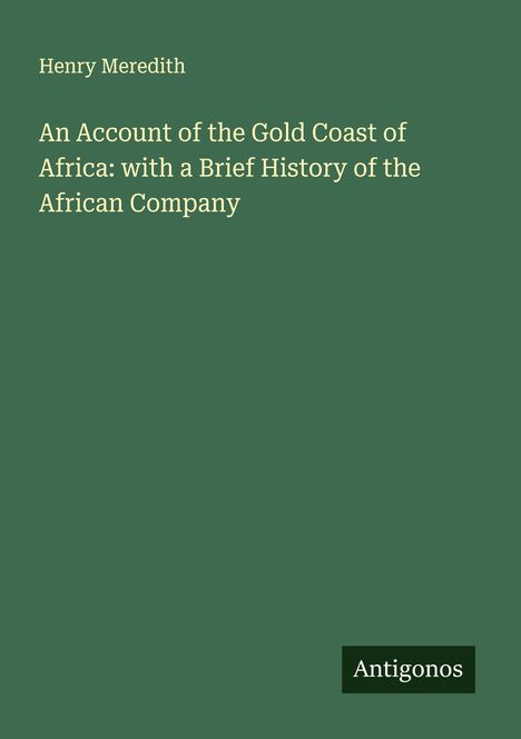 Henry Meredith: An Account of the Gold Coast of Africa: with a Brief History of the African Company, Buch