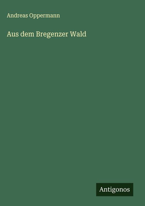 Andreas Oppermann: Aus dem Bregenzer Wald, Buch