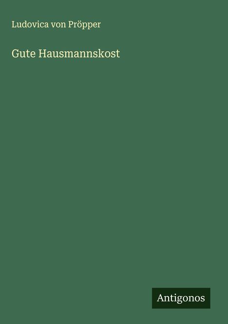 Ludovica von Pröpper: Gute Hausmannskost, Buch