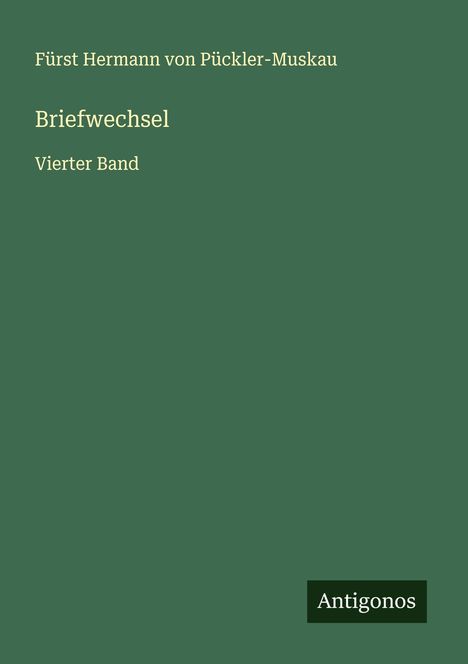 Fürst Hermann von Pückler-Muskau: Briefwechsel, Buch