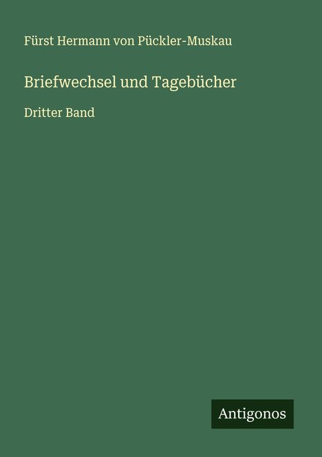 Fürst Hermann von Pückler-Muskau: Briefwechsel und Tagebücher, Buch