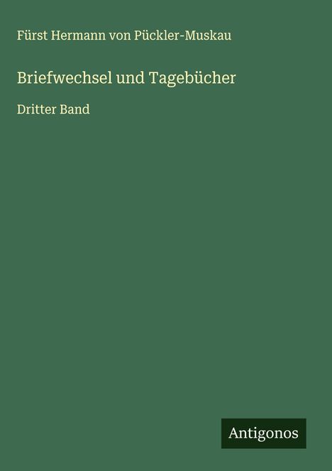 Fürst Hermann von Pückler-Muskau: Briefwechsel und Tagebücher, Buch