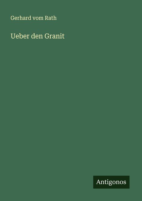 Gerhard Vom Rath: Ueber den Granit, Buch