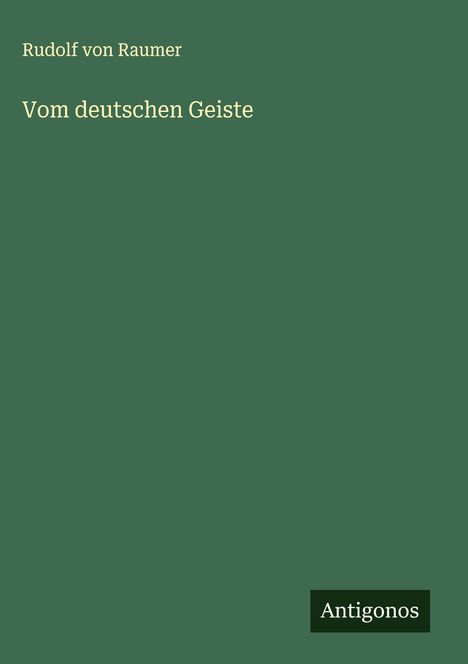 Rudolf Von Raumer: Vom deutschen Geiste, Buch