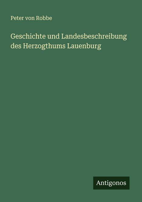 Peter von Robbe: Geschichte und Landesbeschreibung des Herzogthums Lauenburg, Buch