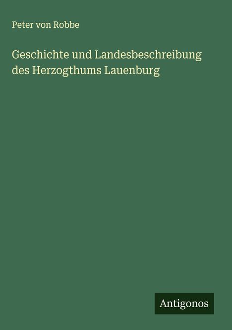 Peter von Robbe: Geschichte und Landesbeschreibung des Herzogthums Lauenburg, Buch