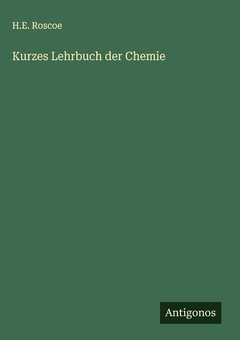 H. E. Roscoe: Kurzes Lehrbuch der Chemie, Buch