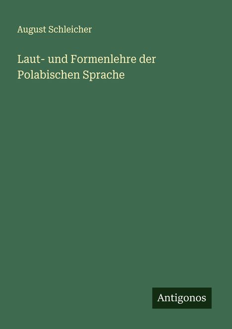 August Schleicher: Laut- und Formenlehre der Polabischen Sprache, Buch
