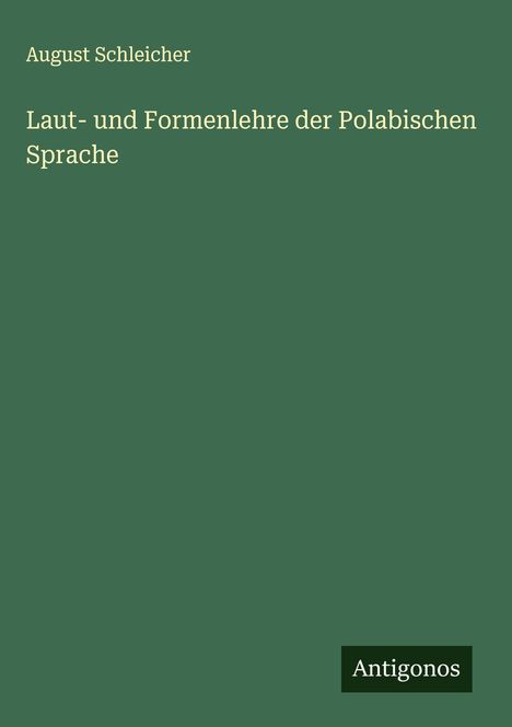 August Schleicher: Laut- und Formenlehre der Polabischen Sprache, Buch