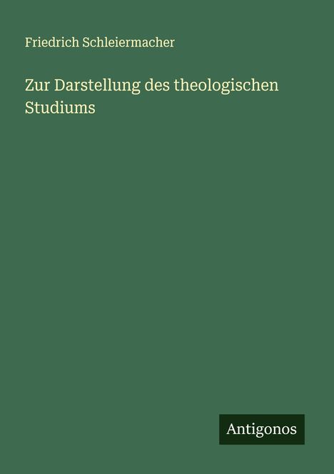 Friedrich Schleiermacher: Zur Darstellung des theologischen Studiums, Buch