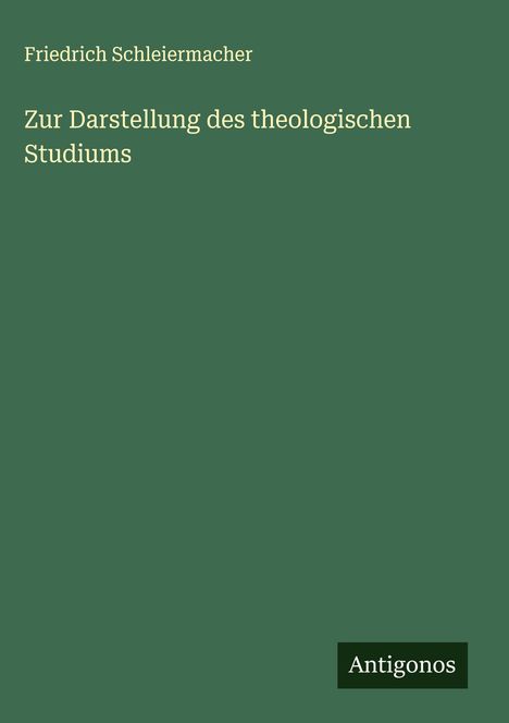 Friedrich Schleiermacher: Zur Darstellung des theologischen Studiums, Buch