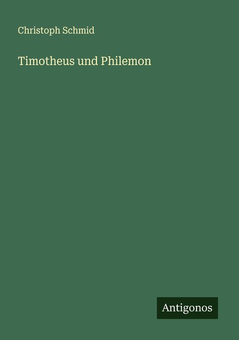 Christoph Schmid: Timotheus und Philemon, Buch