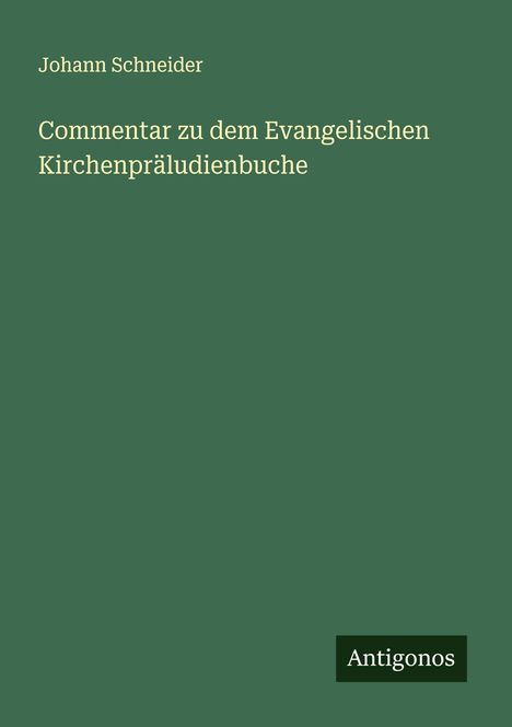 Johann Schneider: Commentar zu dem Evangelischen Kirchenpräludienbuche, Buch