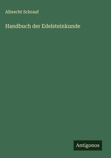 Albrecht Schrauf: Handbuch der Edelsteinkunde, Buch