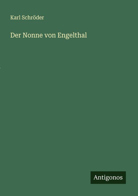 Karl Schröder: Der Nonne von Engelthal, Buch