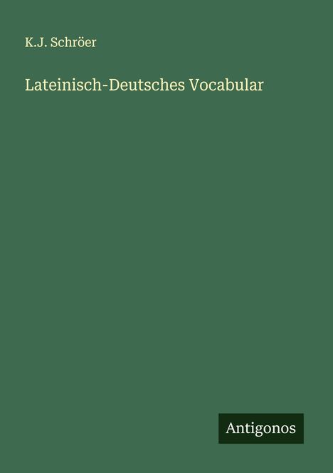 K. J. Schröer: Lateinisch-Deutsches Vocabular, Buch