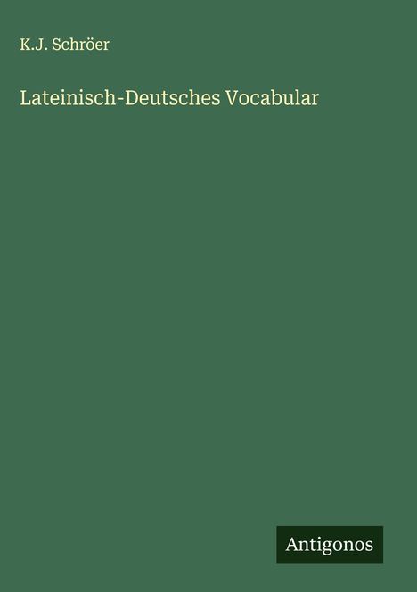 K. J. Schröer: Lateinisch-Deutsches Vocabular, Buch