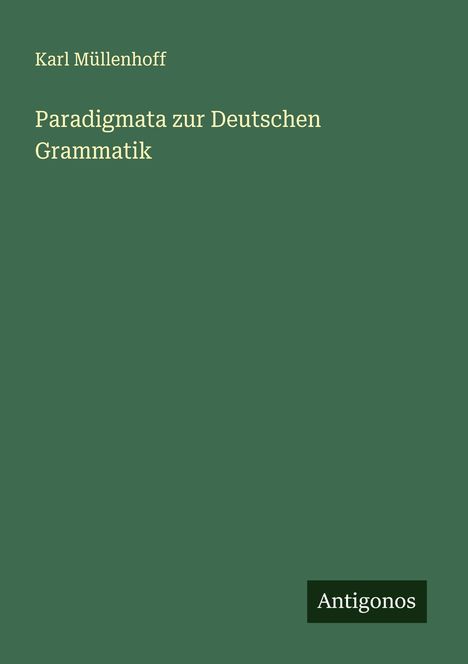 Karl Müllenhoff: Paradigmata zur Deutschen Grammatik, Buch