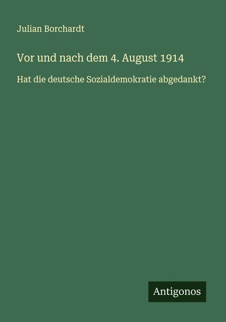 Julian Borchardt: Vor und nach dem 4. August 1914, Buch