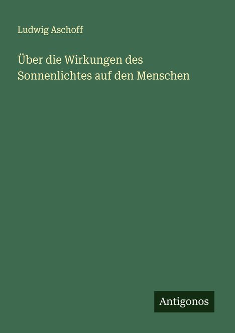 Ludwig Aschoff: Über die Wirkungen des Sonnenlichtes auf den Menschen, Buch