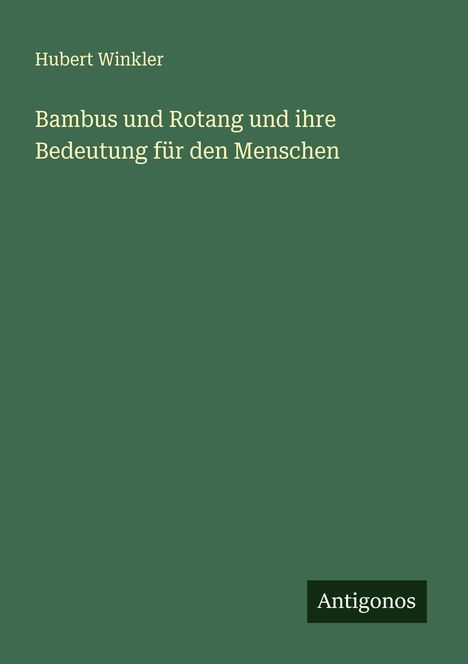 Hubert Winkler: Bambus und Rotang und ihre Bedeutung für den Menschen, Buch