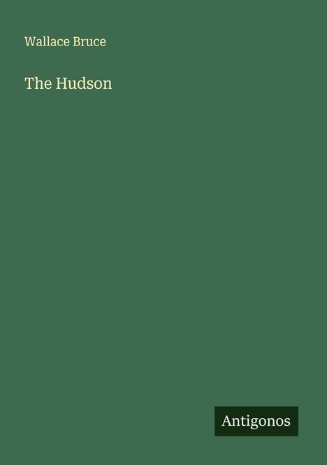 Wallace Bruce: The Hudson, Buch