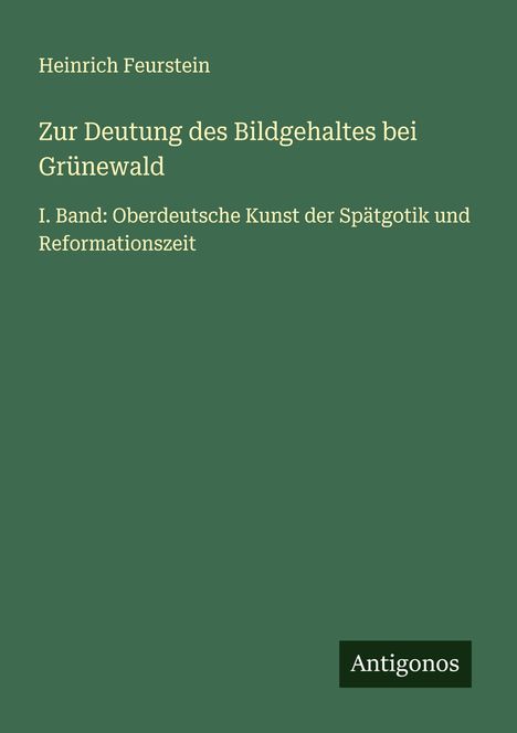 Heinrich Feurstein: Zur Deutung des Bildgehaltes bei Grünewald, Buch