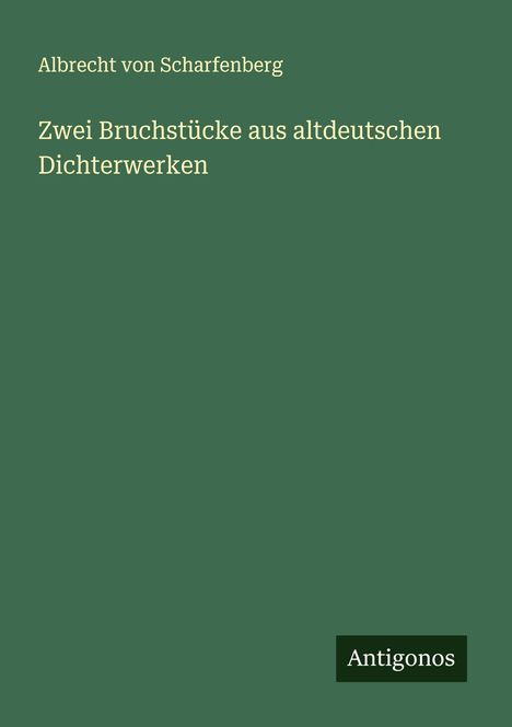 Albrecht von Scharfenberg: Zwei Bruchstücke aus altdeutschen Dichterwerken, Buch