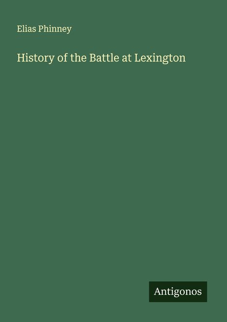 Elias Phinney: History of the Battle at Lexington, Buch