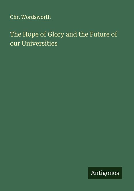 Chr. Wordsworth: The Hope of Glory and the Future of our Universities, Buch
