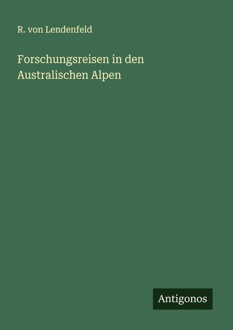 R. Von Lendenfeld: Forschungsreisen in den Australischen Alpen, Buch