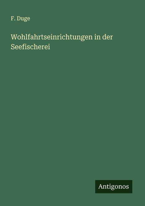 F. Duge: Wohlfahrtseinrichtungen in der Seefischerei, Buch
