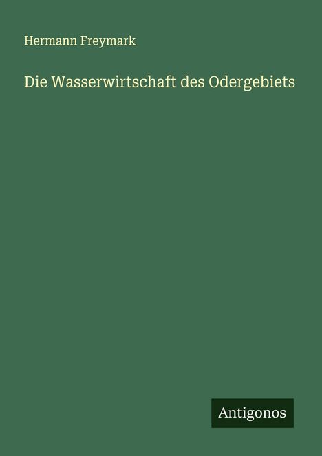 Hermann Freymark: Die Wasserwirtschaft des Odergebiets, Buch