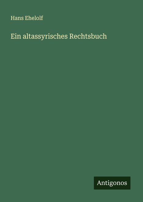 Hans Ehelolf: Ein altassyrisches Rechtsbuch, Buch