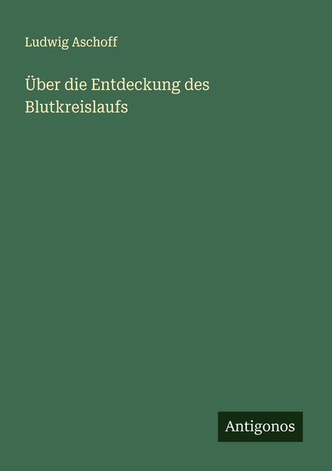 Ludwig Aschoff: Über die Entdeckung des Blutkreislaufs, Buch