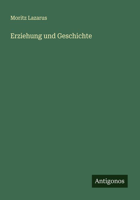 Moritz Lazarus: Erziehung und Geschichte, Buch