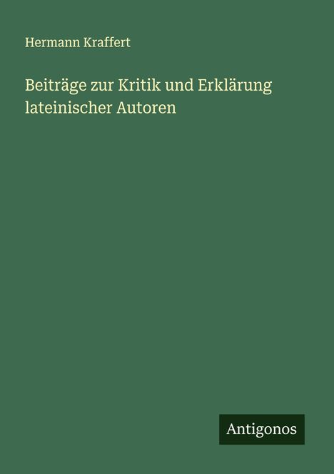 Hermann Kraffert: Beiträge zur Kritik und Erklärung lateinischer Autoren, Buch