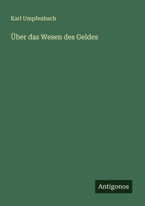 Karl Umpfenbach: Über das Wesen des Geldes, Buch