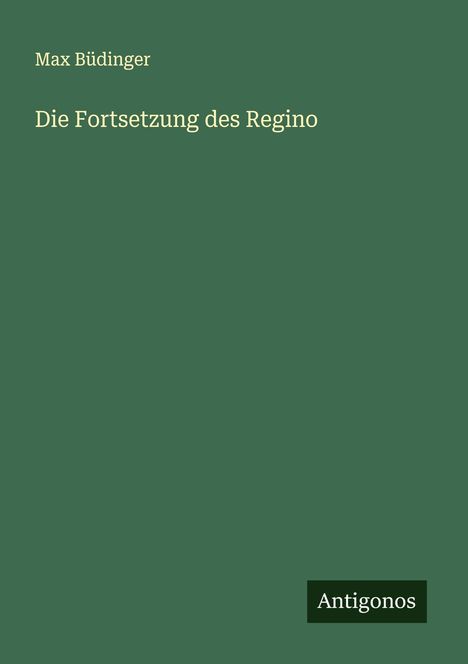 Max Büdinger: Die Fortsetzung des Regino, Buch