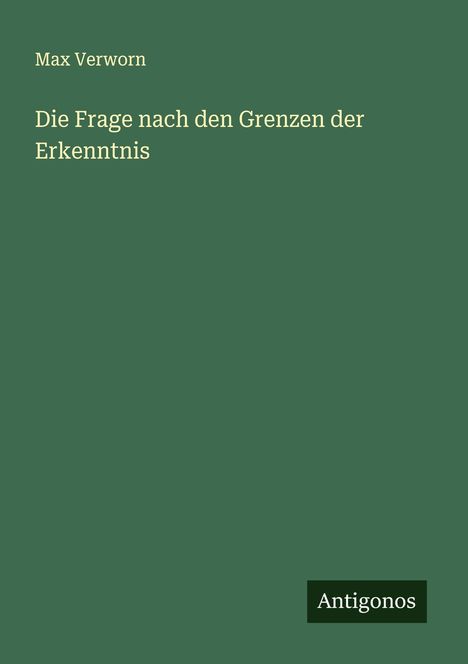 Max Verworn: Die Frage nach den Grenzen der Erkenntnis, Buch