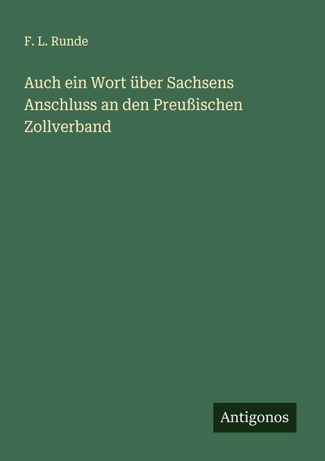F. L. Runde: Auch ein Wort über Sachsens Anschluss an den Preußischen Zollverband, Buch