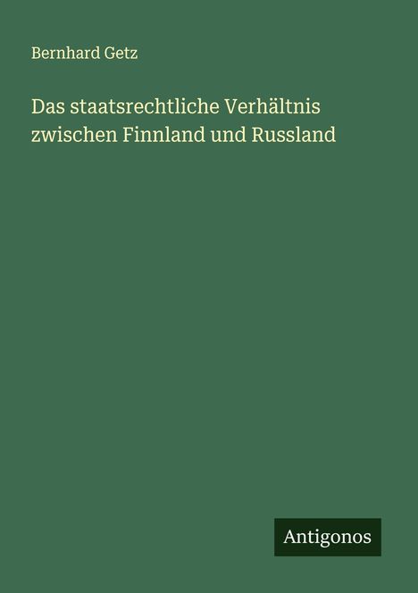 Bernhard Getz: Das staatsrechtliche Verhältnis zwischen Finnland und Russland, Buch