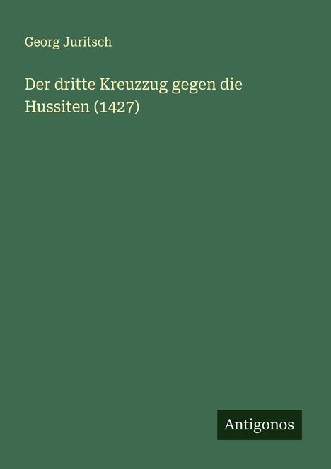 Georg Juritsch: Der dritte Kreuzzug gegen die Hussiten (1427), Buch